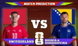 FIFA World Cup 2026 Match 26: Switzerland vs Bosnia & Herzegovina Prediction