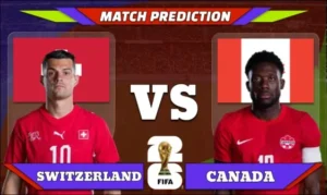 FIFA World Cup 2026 Match 49: Switzerland vs Canada Prediction