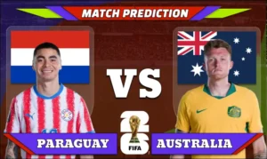 FIFA World Cup 2026 Match 60: Paraguay vs Australia Prediction