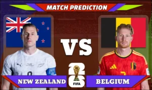 FIFA World Cup 2026 Match 65: New Zealand vs Belgium Prediction
