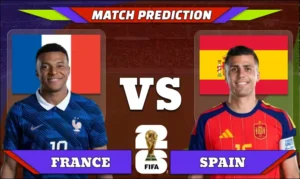 FIFA World Cup 2026 Semi-finals, Match 101: France vs Spain Prediction
