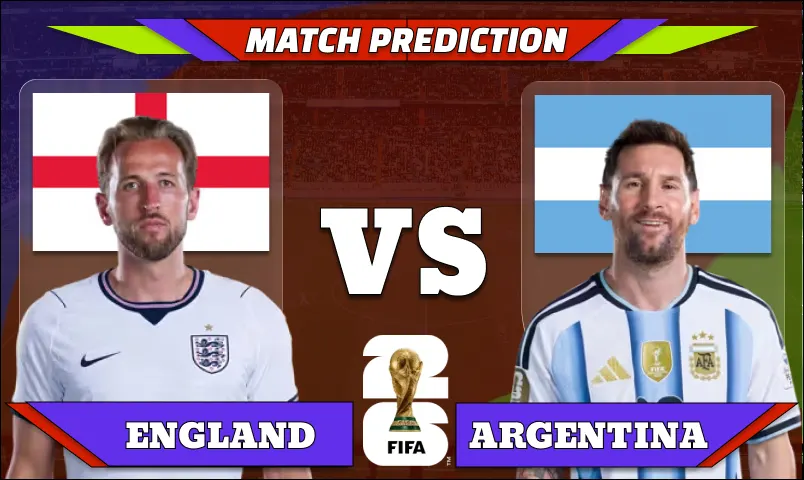 FIFA World Cup 2026 Semi-finals, Match 102: England vs Argentina Prediction